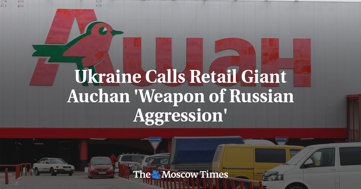 ukraine-calls-retail-giant-auchan-‘weapon-of-russian-aggression’